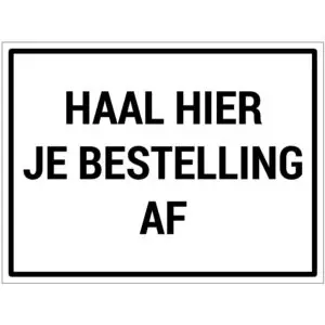 Haal hier je bestelling af bord - dibond materiaal - wit zwart - met Nederlandse tekst haal hier je bestelling af - rechthoek