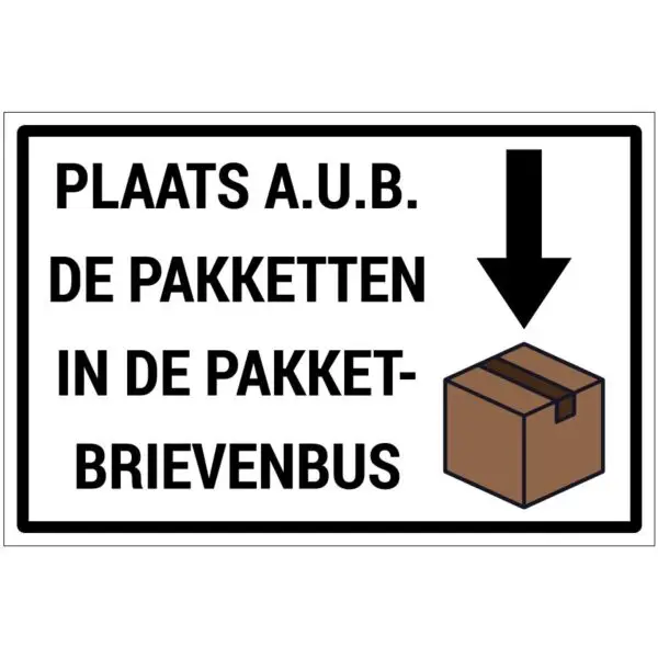 Pakketbrievenbus bord - dibond materiaal - wit zwart - met Nederlandse tekst plaats a.u.b. in de pakketbrievenbus en doos pictogram met pijl naar beneden - rechthoek