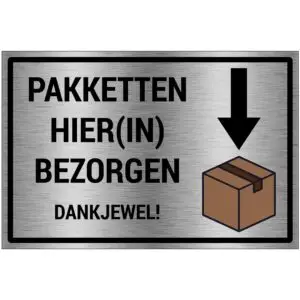 Pakketten hierin bezorgen bord - brushed aluminium materiaal - grijs zwart - met Nederlandse tekst pakketten hierin bezorgen met doos pictogram en pijl naar beneden - rechthoek