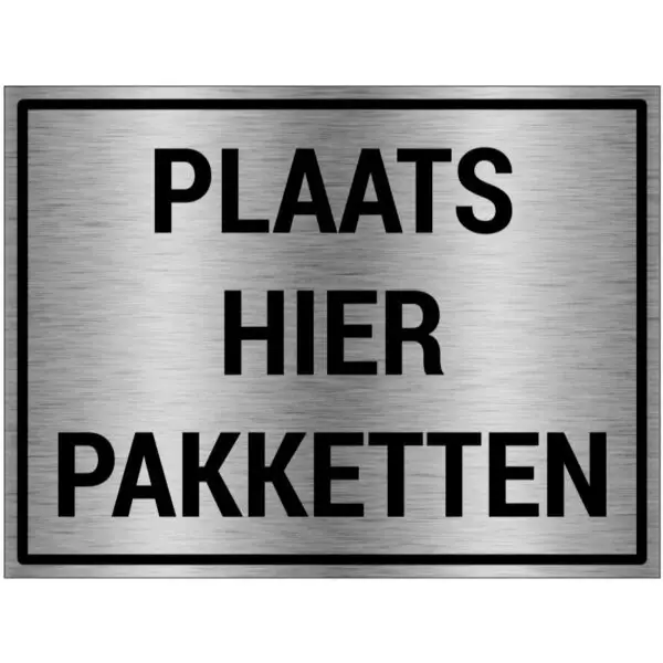 Plaats hier pakketten bord - brushed aluminium materiaal - grijs zwart - met Nederlandse tekst plaats hier pakketen - rechthoek