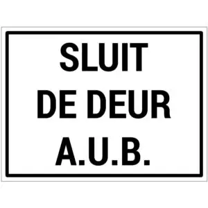 Sluit de deur aub bord - dibond materiaal - wit zwart - met Nederlandse tekst sluit de deur aub - rechthoek