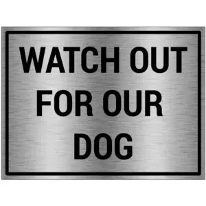 Watch out for our dog bord - brushed aluminium materiaal - grijs zwart - met Engelse tekst watch out for our dog - rechthoek