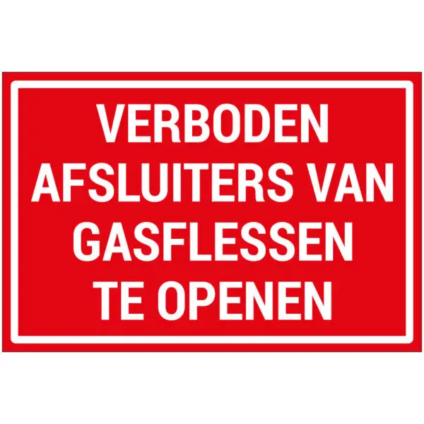 Verboden afsluiters van gasflessen te openen pictogram - rechthoekig - rood wit - tekst verboden afsluiters van gasflessen te openen op rode achtergrond