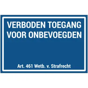 Verboden toegang voor onbevoegden art. 461 pictogram - blauw wit - rechthoekig - tekst verboden toegang voor onbevoegden Art. 461 Wetb. v. Strafrecht