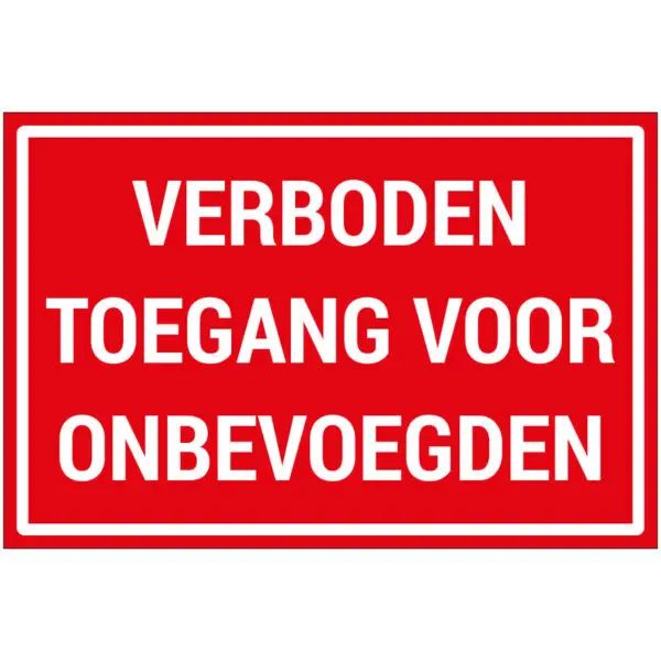 Verboden toegang voor onbevoegden pictogram - rechthoekig - rood wit - tekst verboden toegang voor onbevoegden op rode achtergrond
