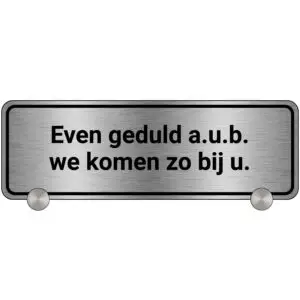 Tafelbordje even geduld we komen zo bij u - brushed aluminium - rechthoekig - inclusief tafelstandaard